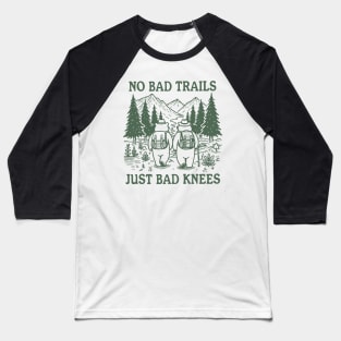 No Bad Trails Just Bad Knees Trendy Vintage Fun Outdoorsy Hiking Bears Nature Baseball T-Shirt